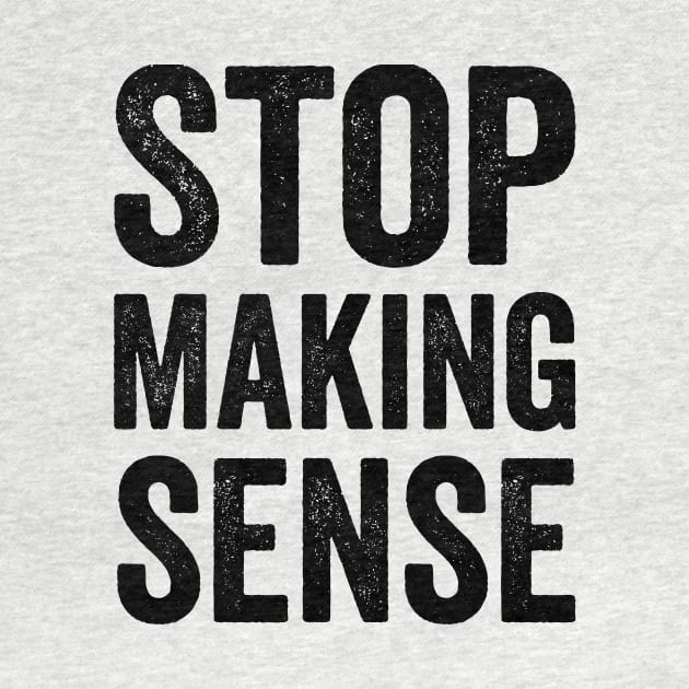 Stop Making Sense - Text Style Black Font by Ipul The Pitiks